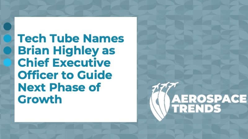 Tech Tube Names Brian Highley as Chief Executive Officer to Guide Next Phase of Growth