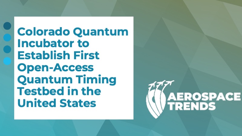 Colorado Quantum Incubator to Establish First Open‑Access Quantum Timing Testbed in the United States