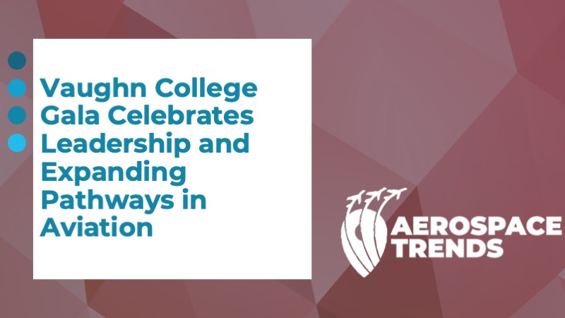 Vaughn College Gala Celebrates Leadership and Expanding Pathways in Aviation