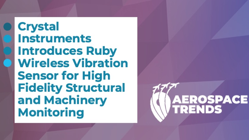 Crystal Instruments Introduces Ruby Wireless Vibration Sensor for High Fidelity Structural and Machinery Monitoring