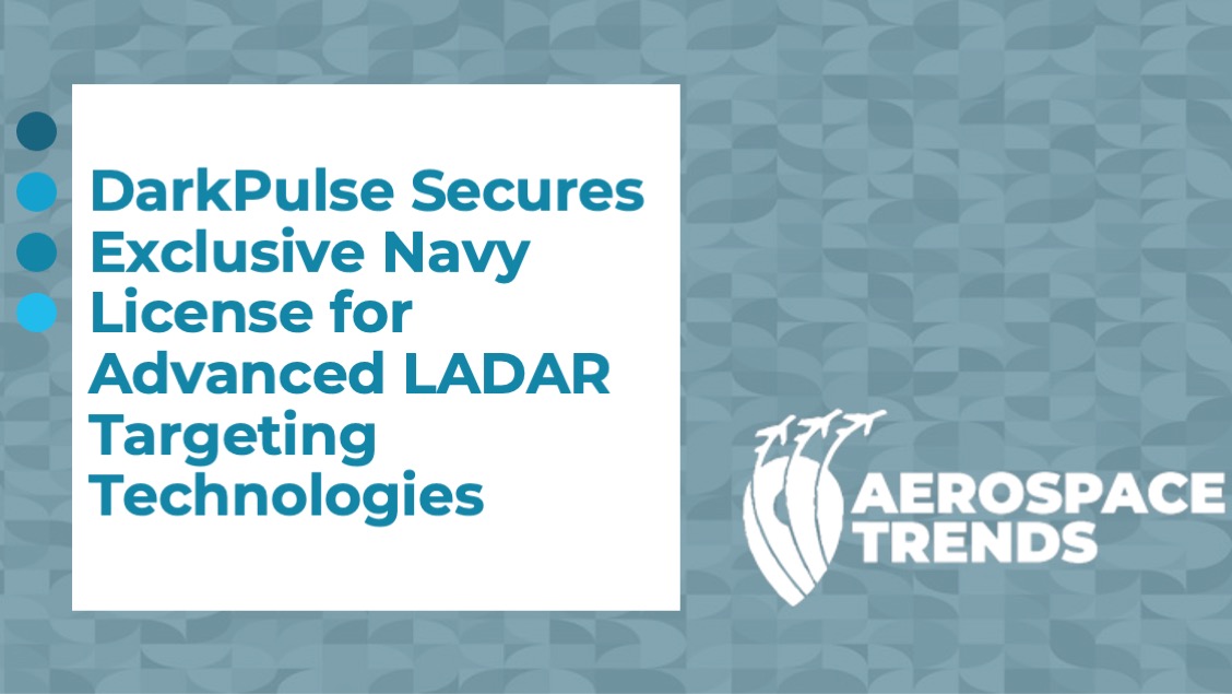DarkPulse Secures Exclusive Navy License for Advanced LADAR Targeting Technologies