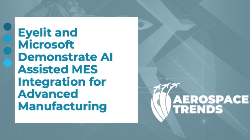 Eyelit and Microsoft Demonstrate AI Assisted MES Integration for Advanced Manufacturing