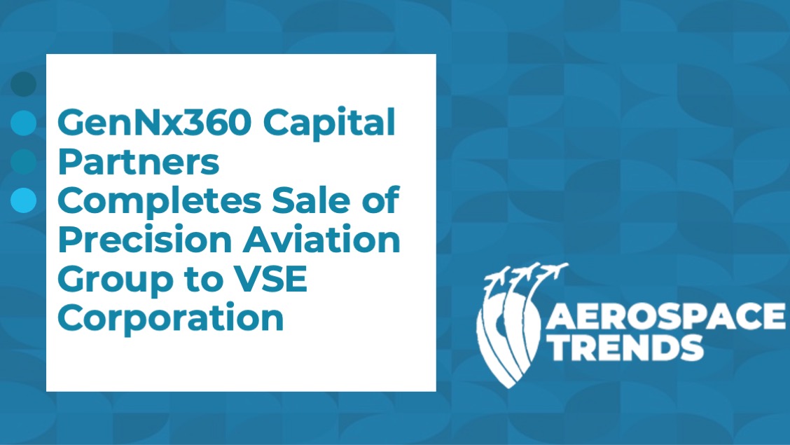 GenNx360 Capital Partners Completes Sale of Precision Aviation Group to VSE Corporation