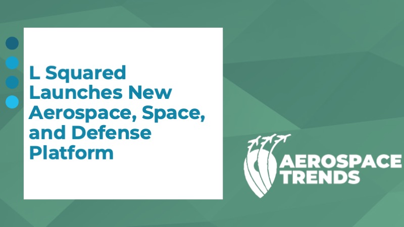 L Squared Launches New Aerospace, Space, and Defense Platform