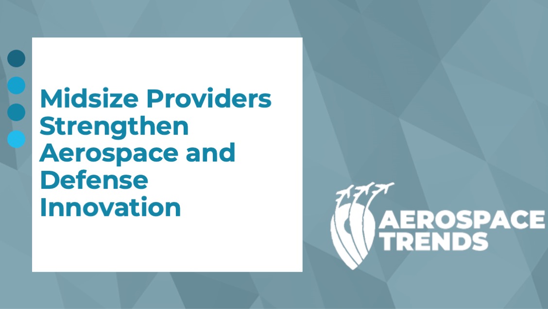 Midsize Providers Strengthen Aerospace and Defense Innovation