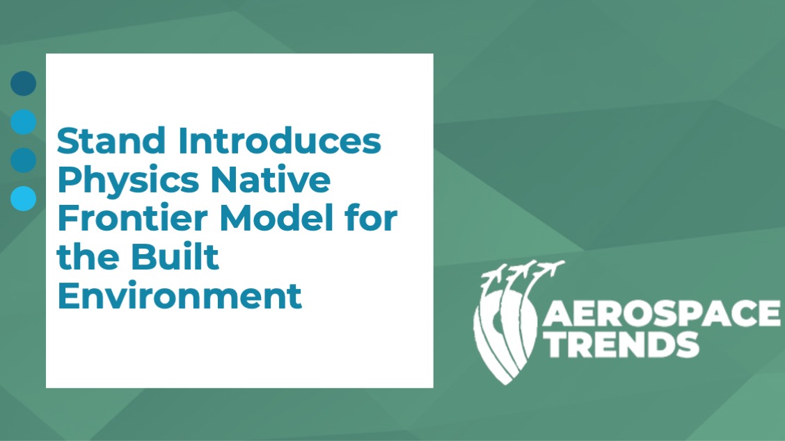 Stand Introduces Physics Native Frontier Model for the Built Environment