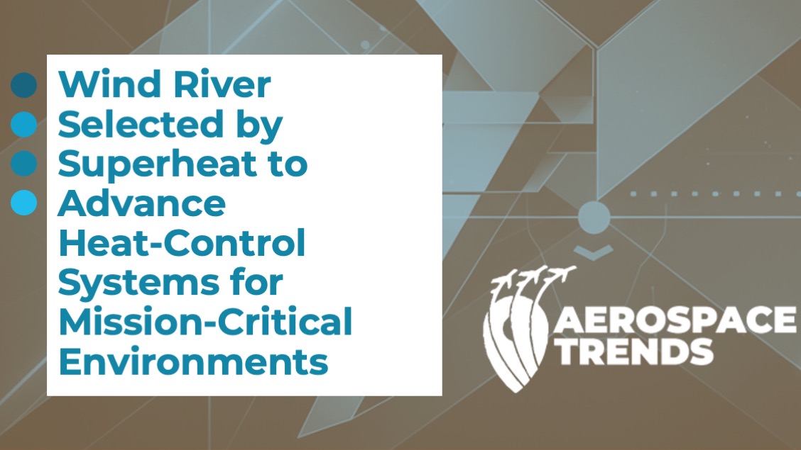 Wind River Selected by Superheat to Advance Heat‑Control Systems for Mission‑Critical Environments